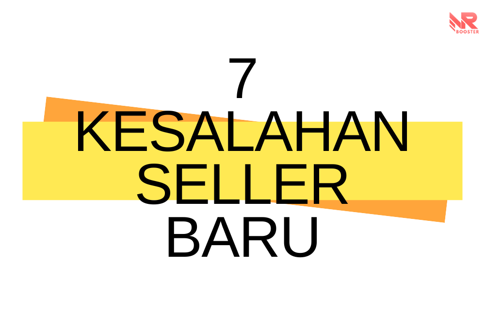 7 kesalahan seller baru